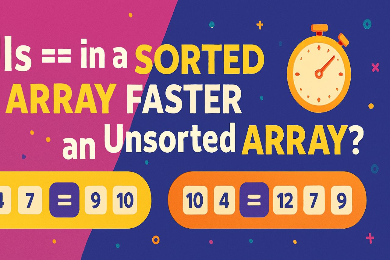 Is “==” in a Sorted Array Faster Than in an Unsorted Array?